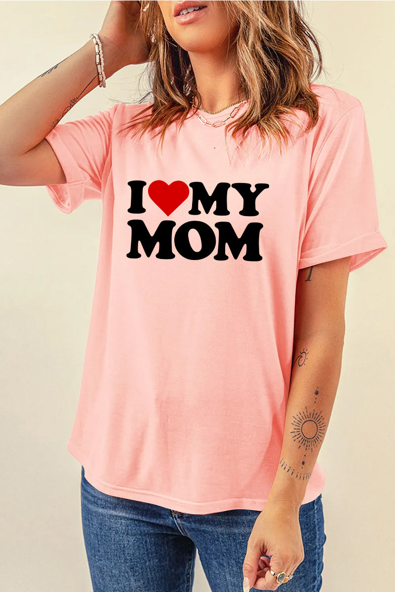 I Love My Mom Graphic Tee Women Mother Day Gift Shirt