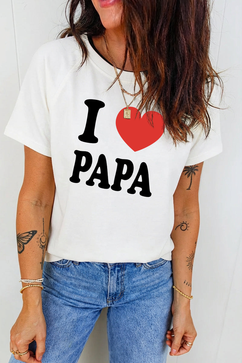 Graphic Print T Shirt I Love Papa Casual Crewneck Short Sleeve Top