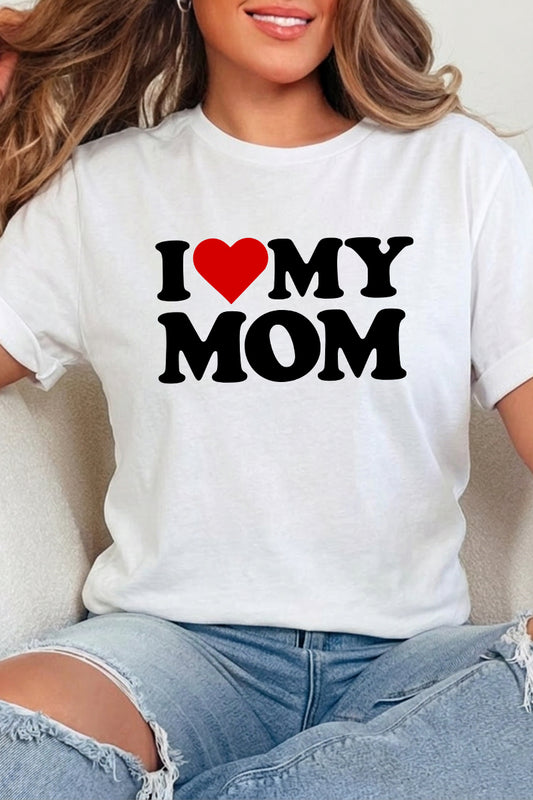 I Love My Mom Graphic Tee Mother's Day Gift Shirt