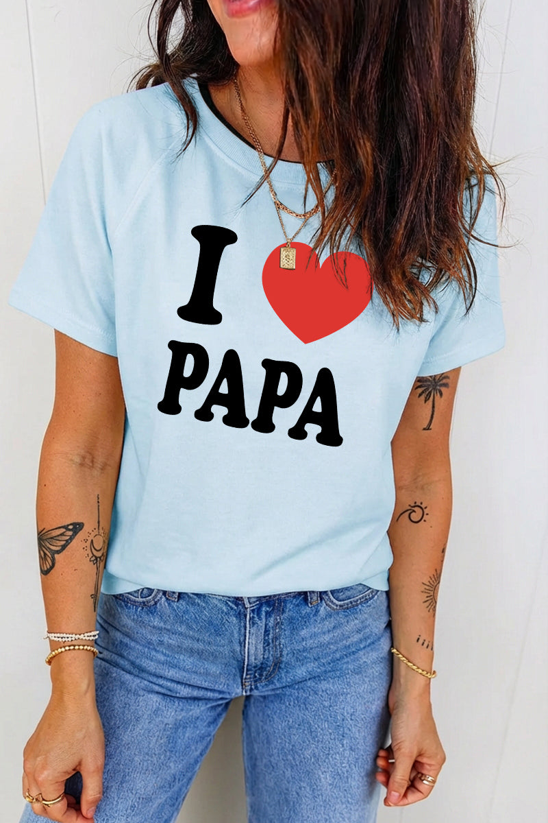 Graphic Print T Shirt I Love Papa Casual Crewneck Short Sleeve Top
