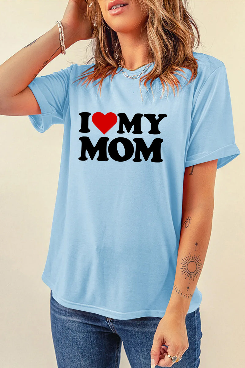I Love My Mom Graphic Tee Women Mother Day Gift Shirt